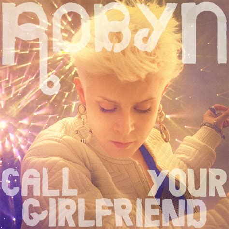 robyn echtgeld|Call Your Girlfriend .